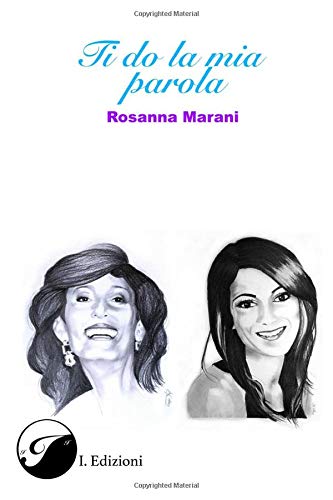 Ti do la mia parola, Rosanna Marani